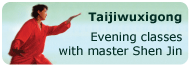 Go to Taijiwuxigong evening classes with master Shen Jin